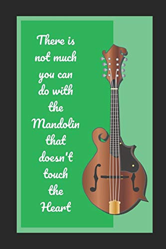 There Is Not Much You Can Do With The Mandolin Than Does Not Touch The Heart: Mandolin Themed Novelty Lined Notebook / Journal To Write In Perfect Gift Item (6 x 9 inches)