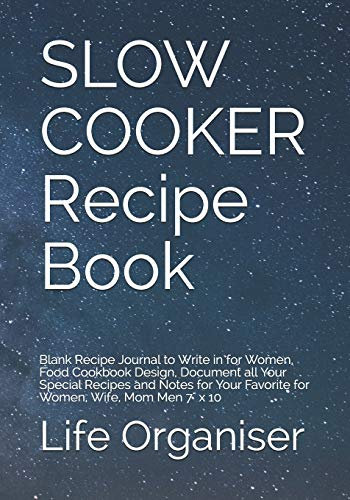 SLOW COOKER Recipe Book: Blank Recipe Journal to Write in for Women, Food Cookbook Design, Document all Your Special Recipes and Notes for Your Favorite for Women, Wife, Mom Men 7 x 10