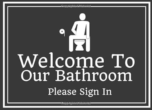 Welcome To Our Bathroom: Bathroom Guest Book ~ Funny House Warming Gift ~ 150 Page Paperback