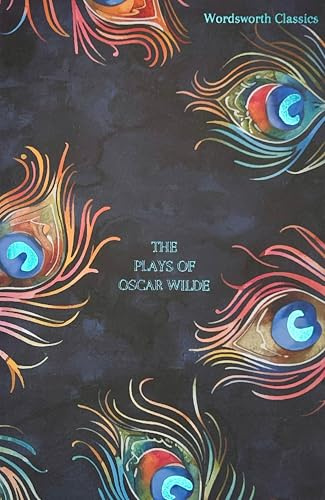 The Plays of Oscar Wilde (Wordsworth Classics)