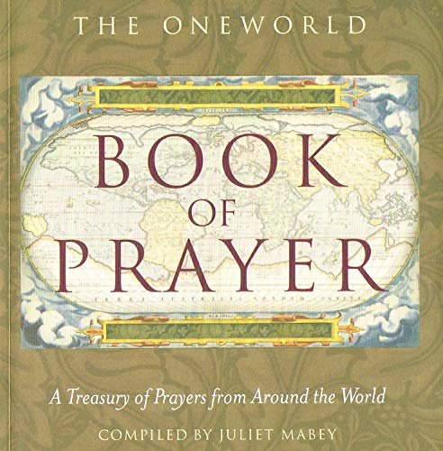 The Oneworld Book of Prayer: A Treasury of Prayers from Around the World