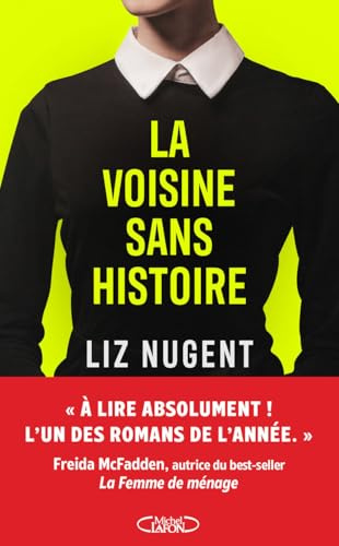 La voisine sans histoire Thriller domestique Nouveauté 2026: « À lire absolument ! L'un des romans de l'année. » Freida McFadden, autrice du best-seller La Femme de ménage