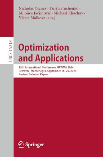 Optimization and Applications: 15th International Conference, OPTIMA 2024, Petrovac, Montenegro, September 16–20, 2024, Revised Selected Papers: 15218 (Lecture Notes in Computer Science, 15218)
