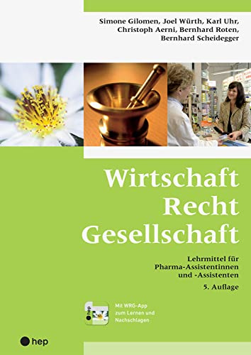 Wirtschaft Recht Gesellschaft: Lehrmittel für Pharma-Assistentinnen und -Assistenten