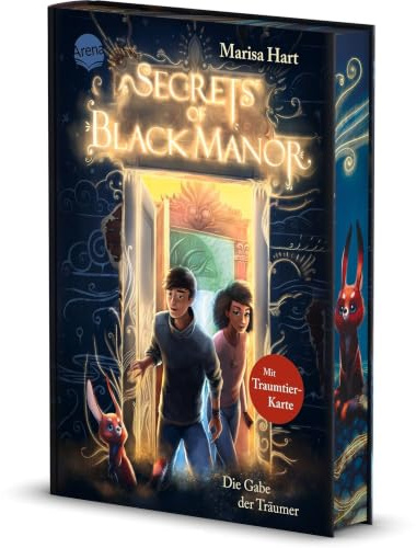 Secrets of Black Manor (1). Die Gabe der Träumer: Fantasy-Abenteuer von Bestsellerautorin Marisa Hart über ein verwunschenes Haus voller ... und einzigartiger Traum-Magie ab 10 Jahren