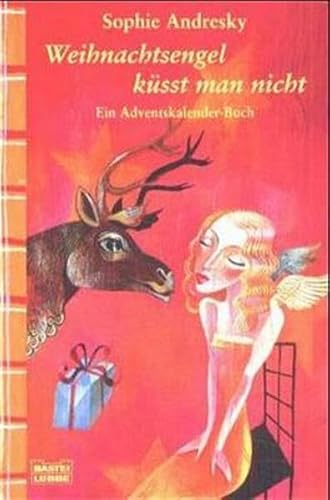 Weihnachtsengel küsst man nicht. Ein Adventskalender-Buch