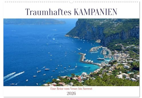 Traumhaftes KAMPANIEN, eine Reise vom Vesuv bis Sorrent (Wandkalender 2026 DIN A2 quer), CALVENDO Monatskalender: Bilder von traumhaft schönen und ... Orten in Kampanien (CALVENDO Orte)