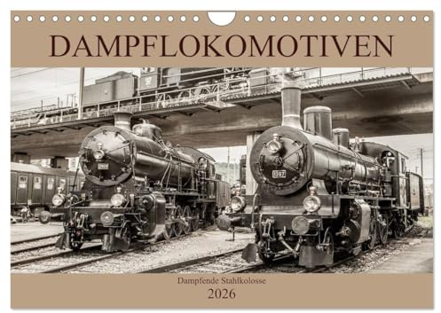 Dampflokomotiven - dampfende Stahlkolosse (Wandkalender 2026 DIN A4 quer), CALVENDO Monatskalender: Dampflokomotiven Nostalgiebilder (CALVENDO Mobilitaet)