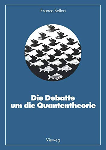 Die Debatte um die Quantentheorie (Facetten der Physik, Bd.10)
