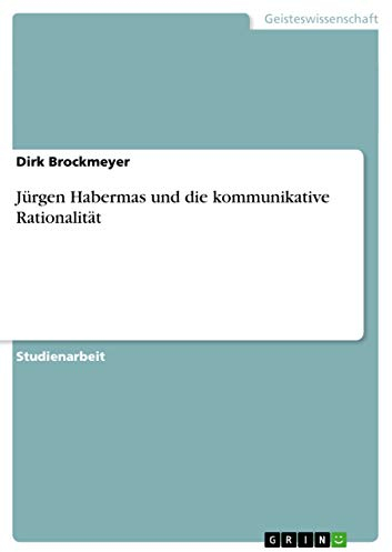 Jürgen Habermas und die kommunikative Rationalität