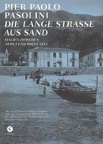 Die Lange Straße aus Sand: Italien zwischen Armut und Dolce Vita. | Mit einem Nachwort von Peter Kammerer und einer Würdigung von Wolfram Schütte, aus ... Gräbe und Annette Kopetzki (Pasolini-Edition)