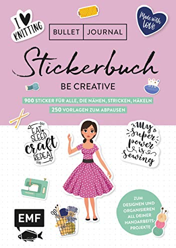 Bullet Journal – Stickerbuch – Be creative: Über 1300 Sticker für alle, die nähen, stricken, häkeln – 250 Vorlagen zum Abpausen – Alle Aufkleber mit beschreibbarer Oberfläche