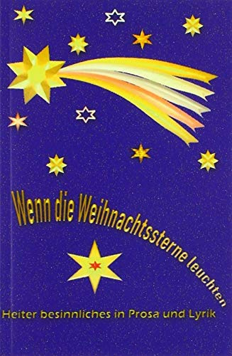 Wenn die Weihnachtssterne leuchten: Heiter besinnliche Texte zur Weihnachtszeit
