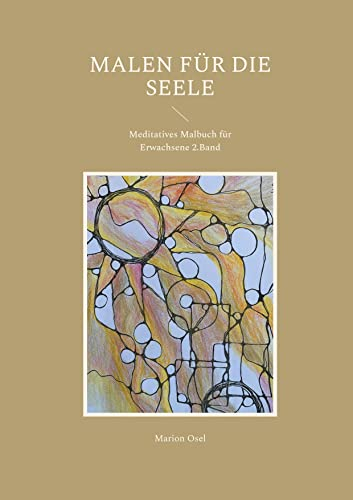 Malen für die Seele: Meditatives Malbuch für Erwachsene 2. Band