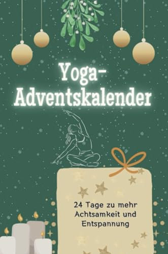 Yoga-Adventskalender - Das perfekte Geschenk für Frauen und Männer 2024: 24 Tag zu mehr Achtsamkeit und Entspannung