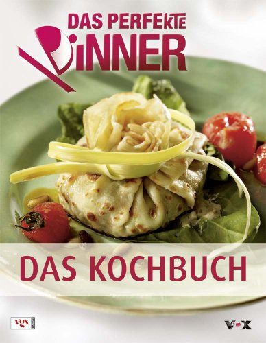 Das Perfekte Dinner - Das Kochbuch