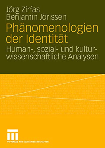 Phänomenologien der Identität: Human-, sozial- und kulturwissenschaftliche Analysen