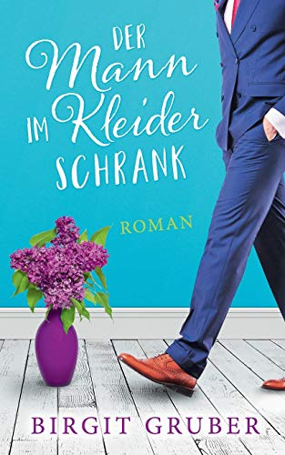 Der Mann im Kleiderschrank: Liebesroman