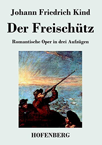 Der Freischütz: Libretto der Oper von Carl Maria von Weber