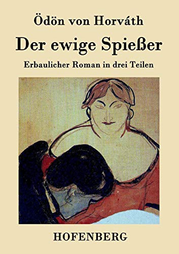 Der ewige Spießer: Erbaulicher Roman in drei Teilen