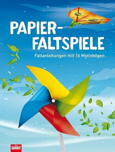 Papierfaltspiele: Faltanleitungen mit 16 Motivbögen