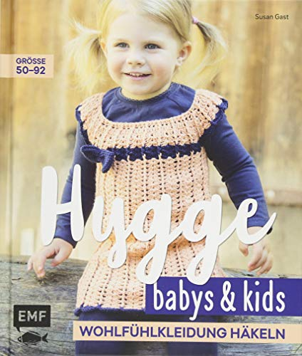 Hygge Babys und Kids – Wohlfühlkleidung häkeln: Größe 50–92