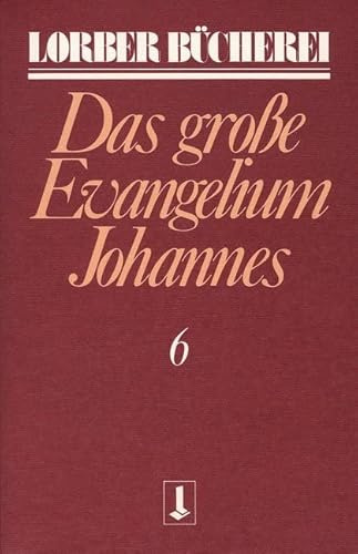 Johannes, das große Evangelium, 11 Bde., Kt, Bd.6 (Lorberbücherei)