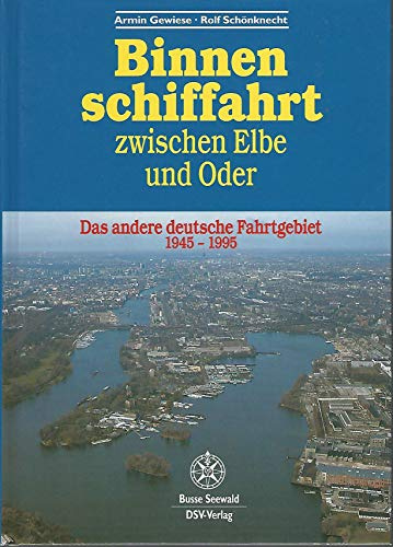Binnenschiffahrt zwischen Elbe und Oder. Das andere deutsche Fahrtgebiet 1945-1995