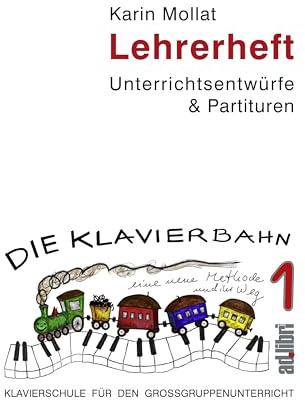 Klavierschule für den Großgruppenunterricht. Lehrerheft 1 - Tastenspiele: Unterrichtsentwürfe und Partituren (Die Klavierbahn. Klavierschule für den Großgruppenunterricht)