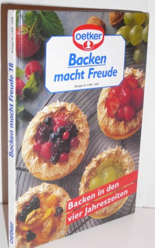 Backen macht Freude 18: Backen in den vier Jahreszeiten