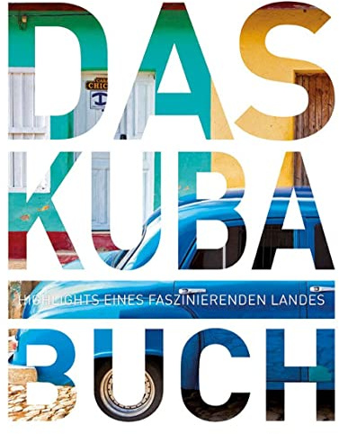 Das Kuba Buch: Highlights eines faszinierenden Landes (KUNTH Das Buch)