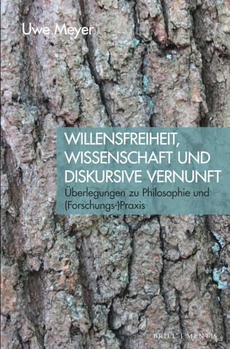 Willensfreiheit, Wissenschaft und diskursive Vernunft: Überlegungen zu Philosophie und (Forschungs-)Praxis