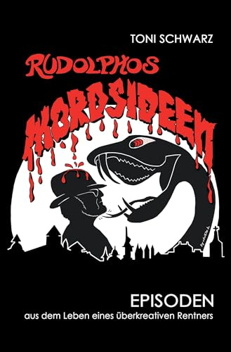 Rudolphos Mordsideen: Episoden aus dem Leben eines überkreativen Rentners