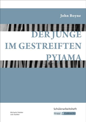 Der Junge im gestreiften Pyjama – John Boyne – Schülerarbeitsheft: Interpretationshilfe, Lernhilfe, Aufgaben, Heft (Sekundarstufe I: Literatur im Unterricht)