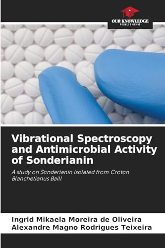 Vibrational Spectroscopy and Antimicrobial Activity of Sonderianin: A study on Sonderianin isolated from Croton Blanchetianus Baill