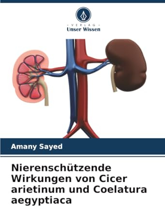 Nierenschützende Wirkungen von Cicer arietinum und Coelatura aegyptiaca