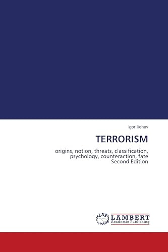 TERRORISM: origins, notion, threats, classification,psychology, counteraction, fate Second Edition