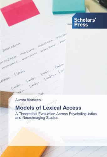 Models of Lexical Access: A Theoretical Evaluation Across Psycholinguistics and Neuroimaging Studies