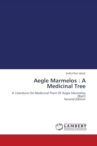 Aegle Marmelos : A Medicinal Tree: A Literature On Medicinal Plant Of Aegle Marmelos (Bael) Second Edition