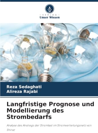 Langfristige Prognose und Modellierung des Strombedarfs: Analyse des Anstiegs der Stromlast im Stromverteilungsnetz von Shiraz