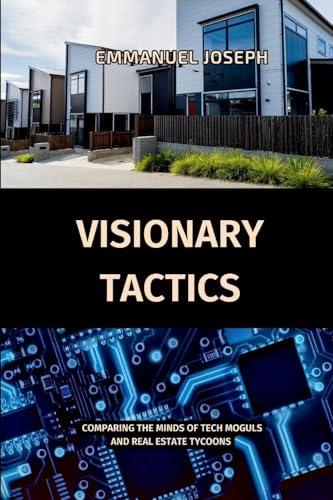 Visionary Tactics, Comparing the Minds of Tech Moguls and Real Estate Tycoons
