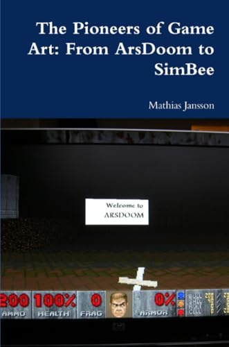The Pioneers of Game Art: From ArsDoom to SimBee