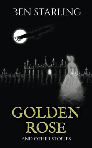 GOLDEN ROSE: and Other Stories