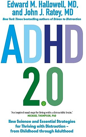 ADHD 2.0: New Science and Essential Strategies for Thriving with Distraction - from Childhood through Adulthood