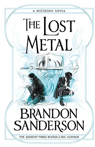 The Lost Metal: A Mistborn Novel