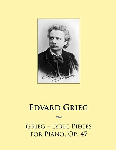 Grieg - Lyric Pieces for Piano, Op. 47 (Samwise Music For Piano, Band 62)