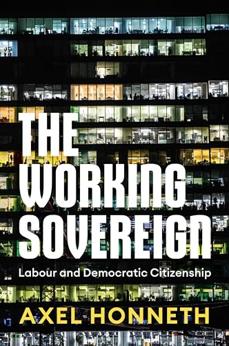 The Working Sovereign: Labour and Democratic Citizenship