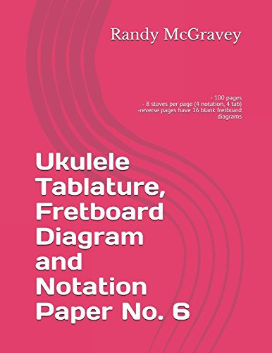 Ukulele Tablature, Fretboard Diagram and Notation Paper No. 6 (McGravey Music Manuscripts, Band 6)