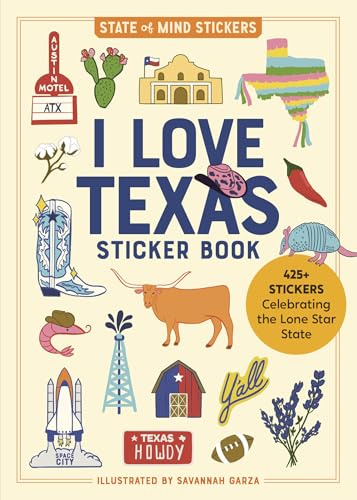 I Love Texas Sticker Book: 425+ Stickers Celebrating the Lone Star State (State of Mind Stickers)