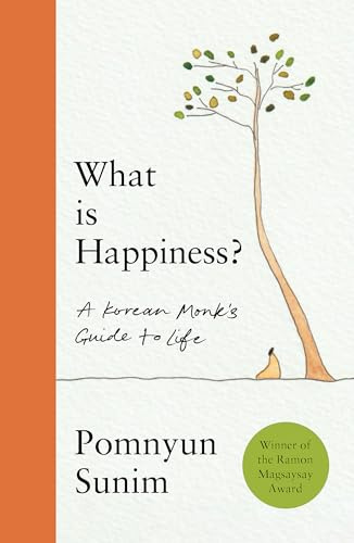 What Is Happiness: A Monk's Guide to a Happy Life